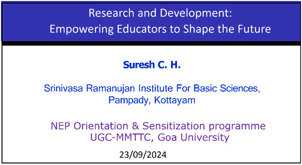 Dr. Suresh C. H. delivered a talk (online) for College teachers at UGC-MMTTC, Goa Univ.on 23/9/2024